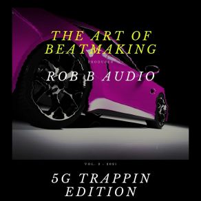 Download track 5G Trappin ROB B AUDIO