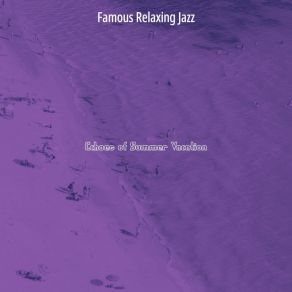 Download track Tremendous Long Holidays Famous Relaxing Jazz