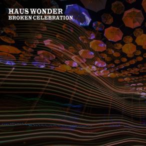 Download track Broken Celebration Haus Wonder