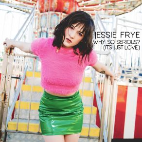 Download track Why So Serious? (It's Just Love) Jessie Frye