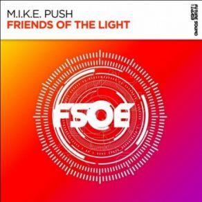 Download track Friends Of The Light (Extended Mix) M. I. K. E. Push