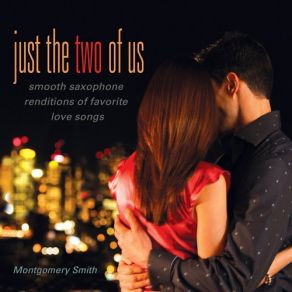 Download track Just The Two Of Us Montgomery Smith