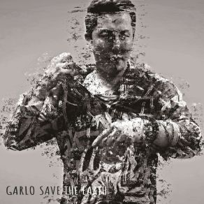 Download track SAVE THE EARTH Garlo