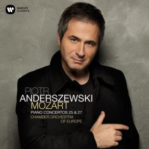 Download track Piano Concerto No. 25 In C Major, K. 503: II. Andante The Chamber Orchestra Of Europe, Piotr Anderszewski