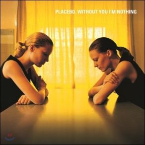 Download track Without You I'm Nothing Placebo