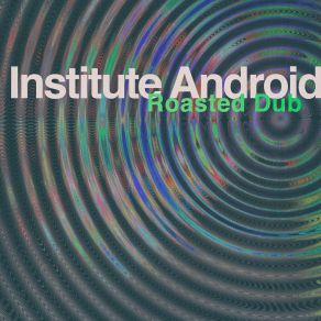 Download track Roasted Dub (Roasted Bit Remastered) Institute Android