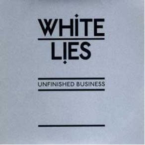 Download track Unfinished Business White Lies