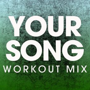 Download track Your Song (Extended Workout Mix) Power Music Workout