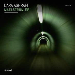 Download track Maelstrom (Original Mix) Dara Ashrafi