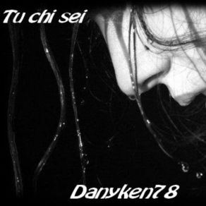 Download track Tu Chi Sei Danyken78