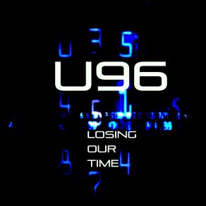 Download track Losing Our Time (Video Edit) U96