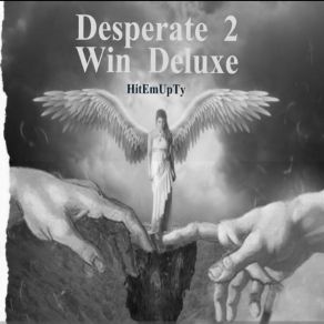 Download track Desperate 2 Win HitEmUpTyBLK Brutal