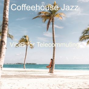 Download track Number One Ambiance For Remote Work Coffeehouse Jazz