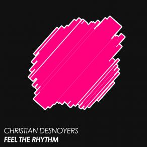 Download track Feel The Rhythm Christian Desnoyers