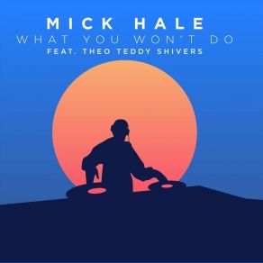 Download track What You Won't Do (Sublime Remix) Mick HaleTheo Teddy Shivers