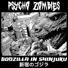 Download track Godzilla In Shinjuku Psycho Zombies