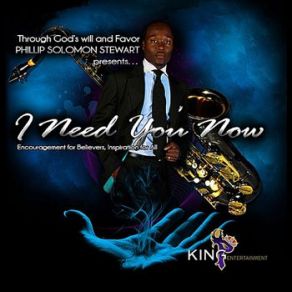 Download track I Need You Now Phillip Solomon Stewart