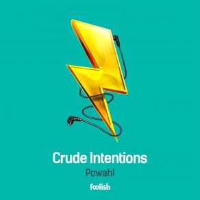 Download track Powah! Crude Intentions