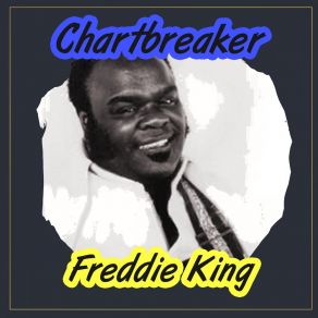 Download track You've Got To Love Her With A Feeling Freddie King