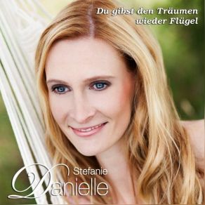 Download track Du Gibst Den Träumen Wieder Flügel Stefanie Danielle