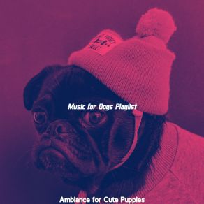 Download track Lovely Ambience For Training Dogs Music For Dogs Playlist