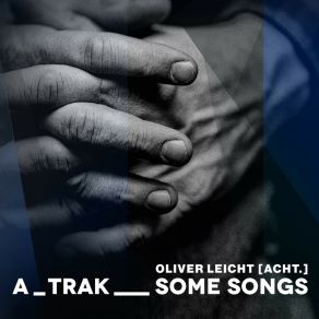 Download track A Trak Oliver Leicht [Acht.]Oliver Leicht