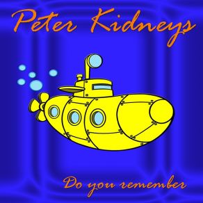 Download track Do You Remember Peter Kidneys