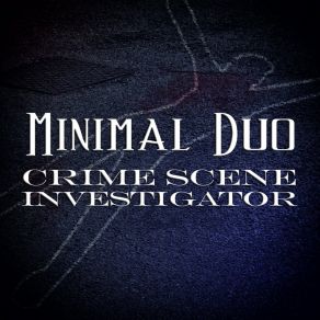 Download track Crime Scene Investigator (Obsessive Tribal Mix) Minimal Duo