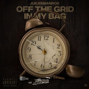 Download track Off The Grid In My Bag Juiceeman Rob