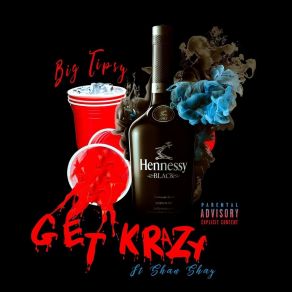 Download track Get Krazy Big TipsyShan Shay