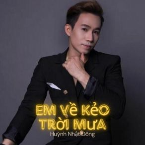 Download track Em Về Kẻo Trời Mưa Huynh Nhat Dong