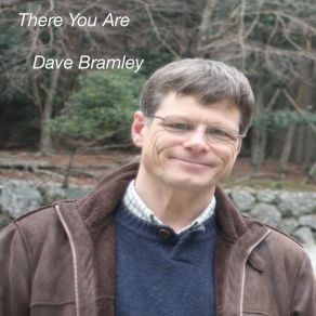 Download track There You Are Dave BramleyFrank Daulton, Ted Ostis