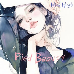 Download track Pied Beauty Mick Hugh