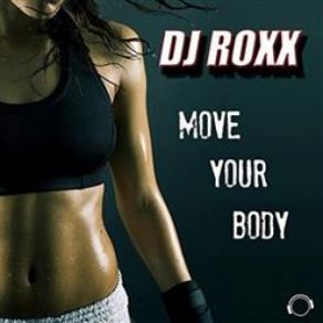 Download track Move Your Body (Club Mix) Dj Roxx