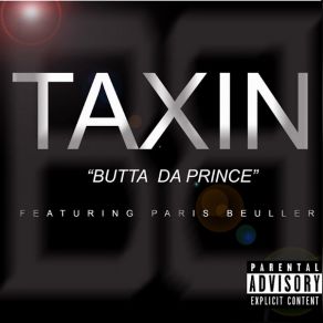 Download track Taxin (See It) Butta Da PrinceParis Beuller