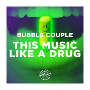 Download track This Music Like A Drug Bubble Couple