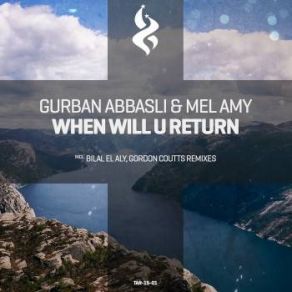 Download track When Will U Return (Radio Mix) Gurban Abbasli, Mel Amy