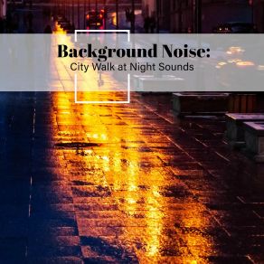 Download track City Walk At Night Sounds, Pt. 16 Thomas O'Reilly