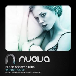 Download track Without You (Original Mix) Blood Groove & Kikis