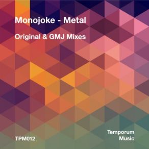 Download track Metal (GMJ Alchemy Meld) Monojoke