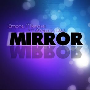 Download track Mirror (Radio Mix) Simone Milanese, Shawna Dee