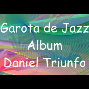 Download track Garota Jazz Daniel Triunfo