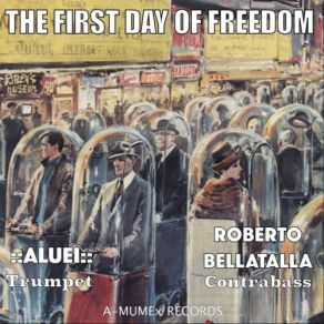 Download track The First Day Of Freedom Roberto Bellatalla, ALUEI