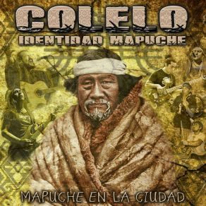 Download track Mapuche En La Ciudad Colelo Identidad Mapuche