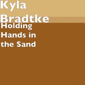 Download track Holding Hands In The Sand Kyla Bradtke