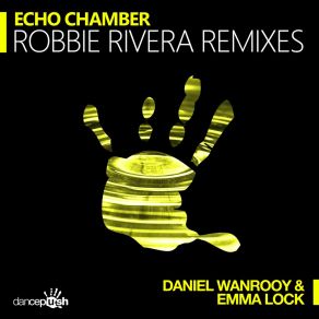 Download track Echo Chamber (Robbie Rivera Radio Edit) Robbie Rivera