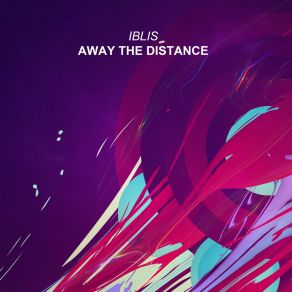 Download track Away The Distance (Extended Mix) Iblis