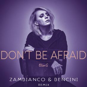 Download track Don't Be Afraid (Radio Version) Eliza G