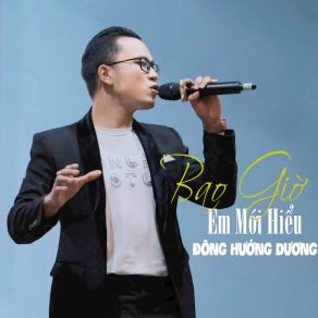 Download track Bao Giờ Em Mới Hiểu Đông Hướng Dương