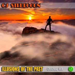 Download track Illusions Of The Past (Original Mix) Cj Stereogun